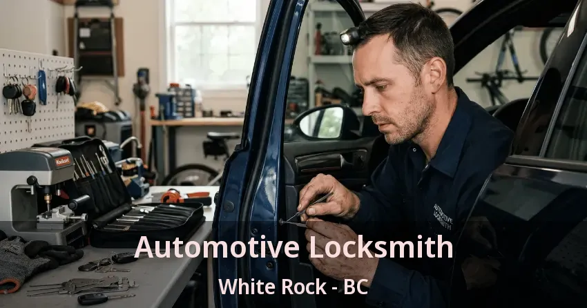 Automotive Locksmith White Rock - BC Automotive Locksmith White Rock - BC