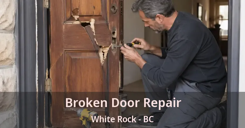 Broken Door Repair White Rock - BC