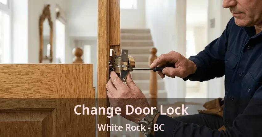 Change Door Lock White Rock - BC Change Door Lock White Rock - BC