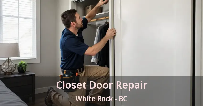 Closet Door Repair White Rock - BC