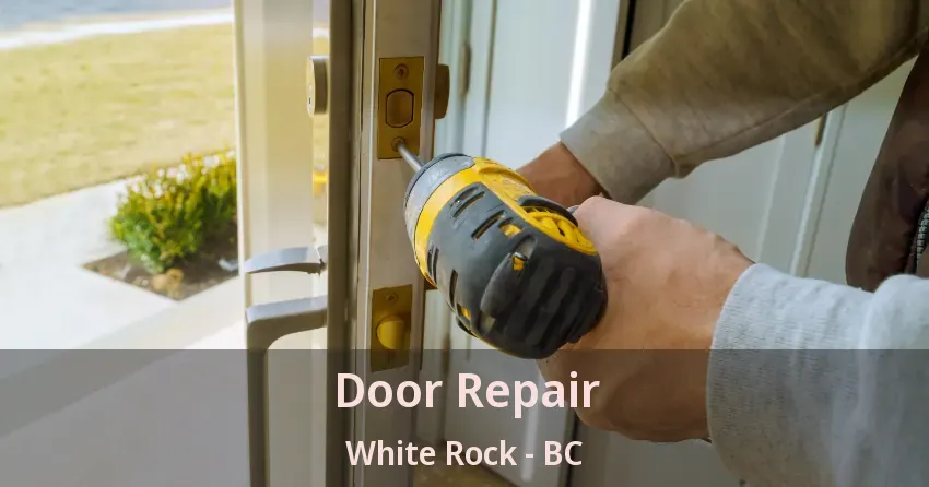 Door Repair White Rock - BC Door Repair White Rock - BC