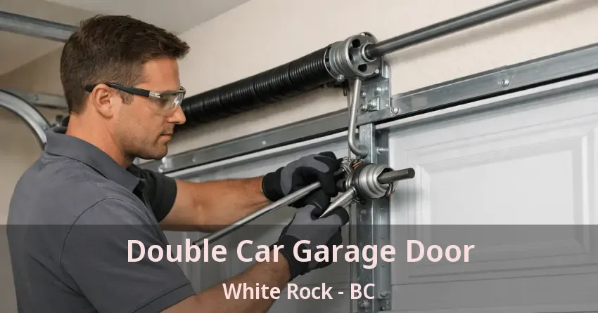 Double Car Garage Door White Rock - BC