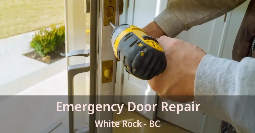 Emergency Door Repair White Rock - BC