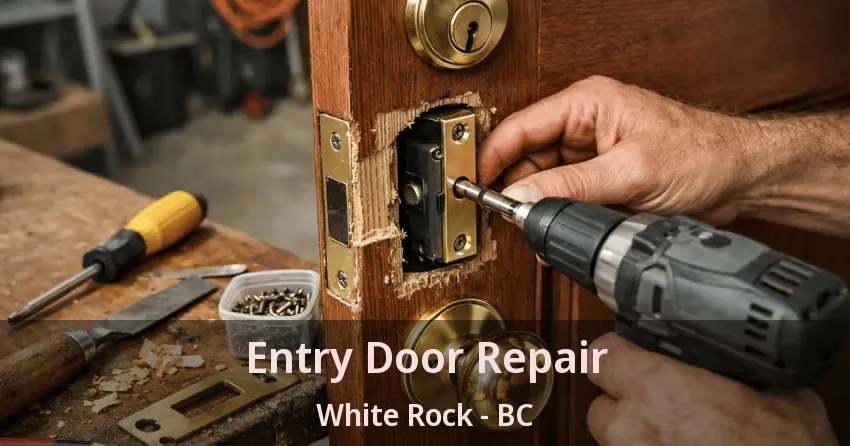 Entry Door Repair White Rock - BC Entry Door Repair White Rock - BC