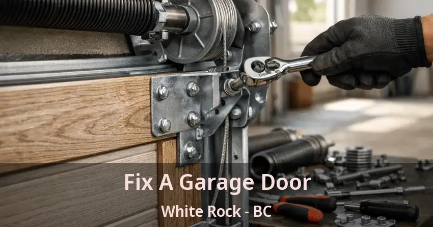 Fix A Garage Door White Rock - BC