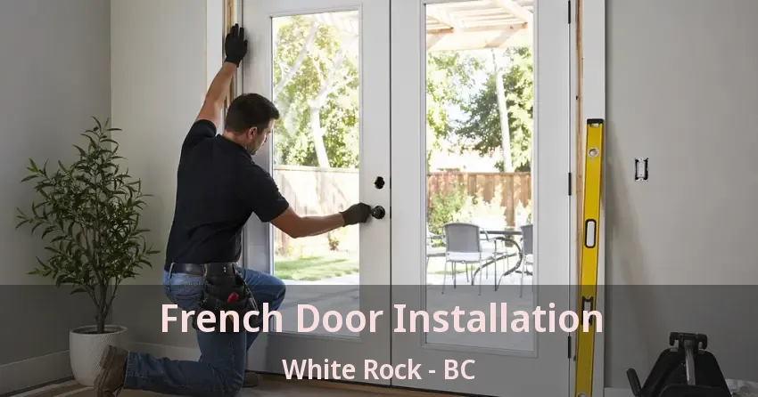 French Door Installation White Rock - BC French Door Installation White Rock - BC