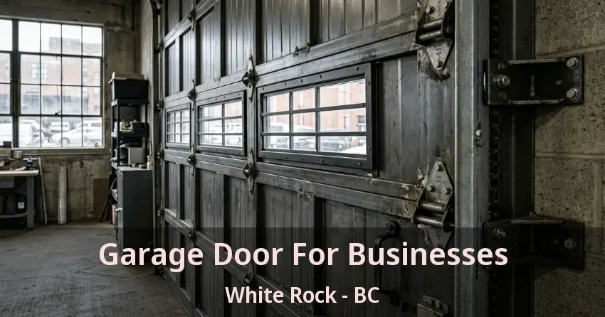 Garage Door For Businesses White Rock - BC