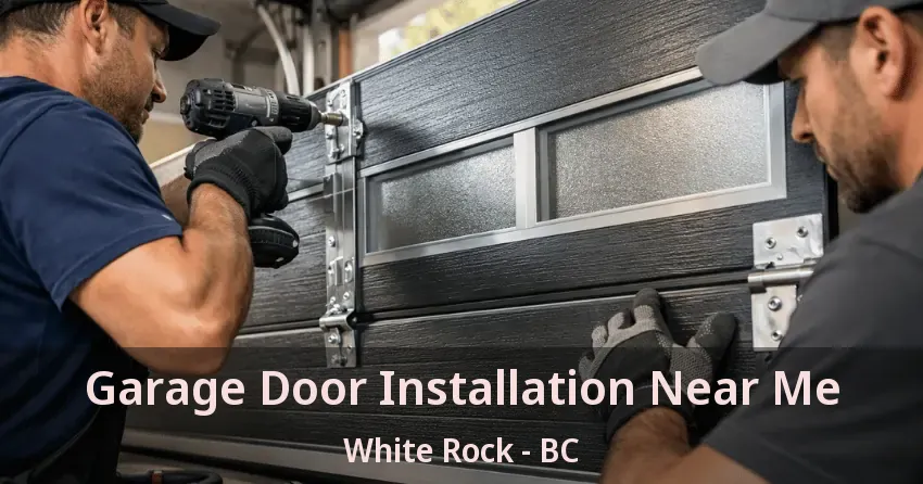 Garage Door Installation Near Me White Rock - BC