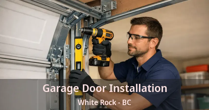 Garage Door Installation White Rock - BC