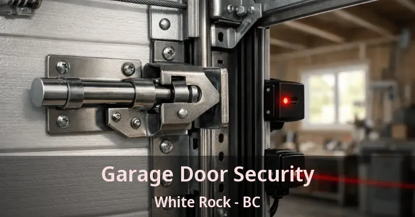Garage Door Security White Rock - BC Garage Door Security White Rock - BC