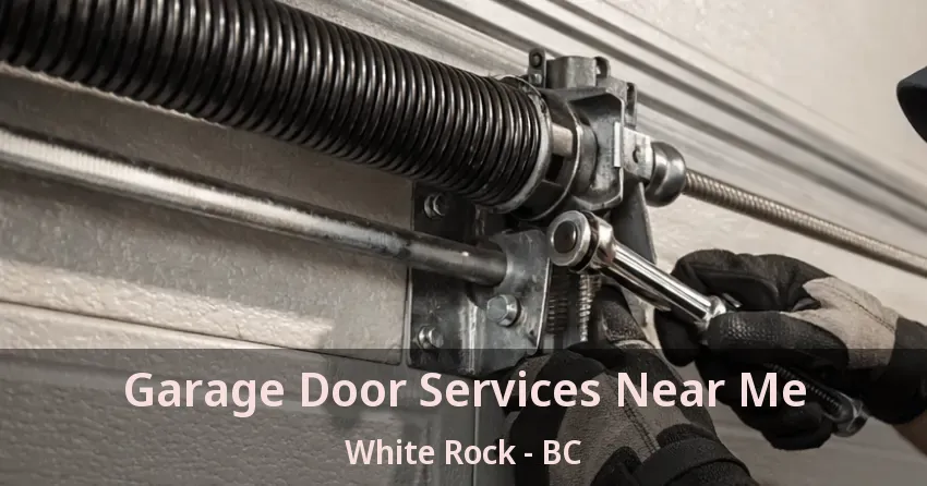 Garage Door Services Near Me White Rock - BC