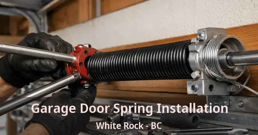 Garage Door Spring Installation White Rock - BC