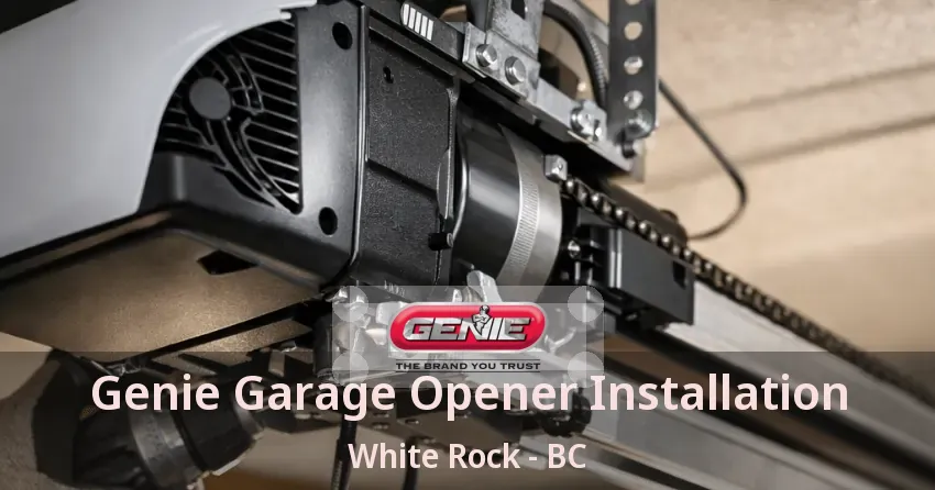 Genie Garage Opener Installation White Rock - BC Genie Garage Opener Installation White Rock - BC