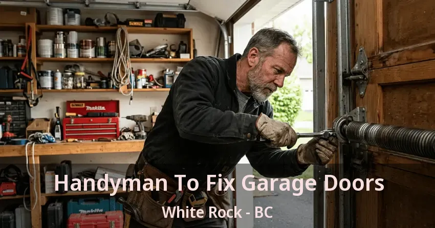 Handyman To Fix Garage Doors White Rock - BC