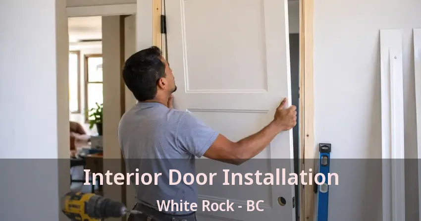 Interior Door Installation White Rock - BC