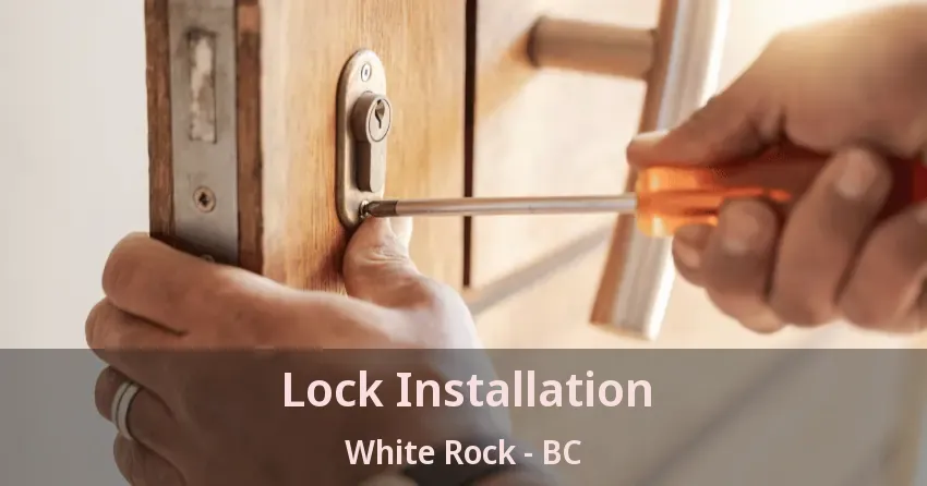 Lock Installation White Rock - BC