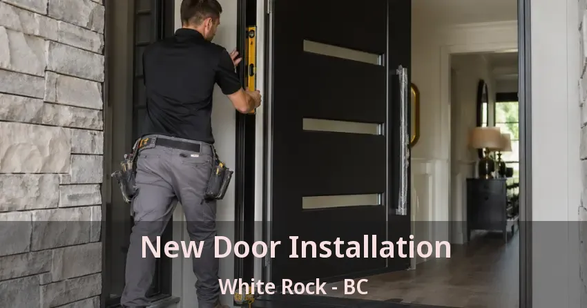 New Door Installation White Rock - BC
