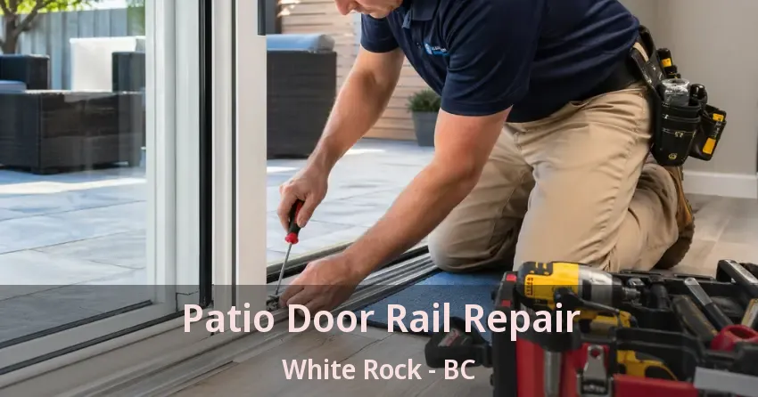 Patio Door Rail Repair White Rock - BC