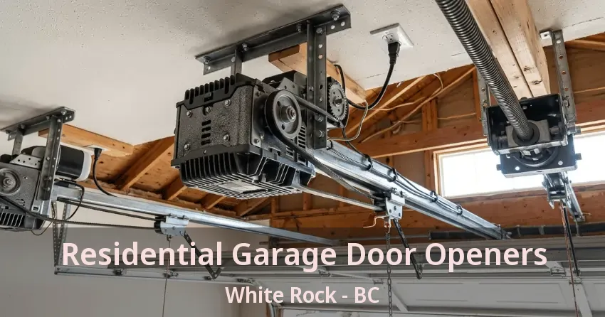 Residential Garage Door Openers White Rock - BC
