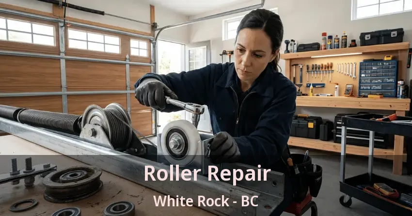 Roller Repair White Rock - BC