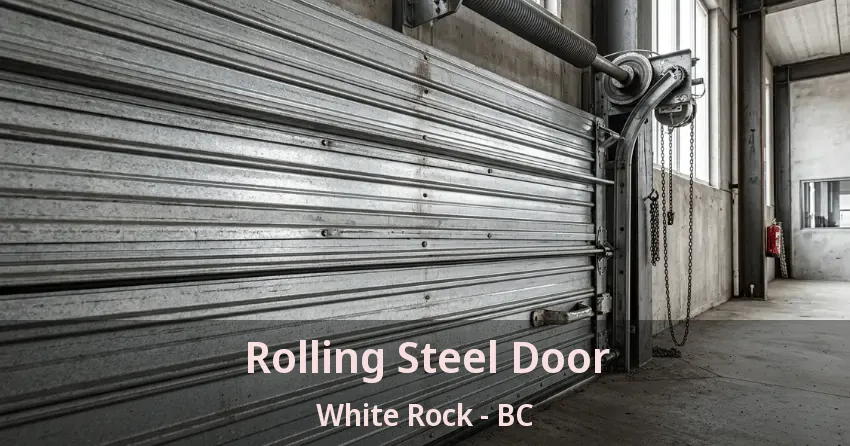 Rolling Steel Door White Rock - BC