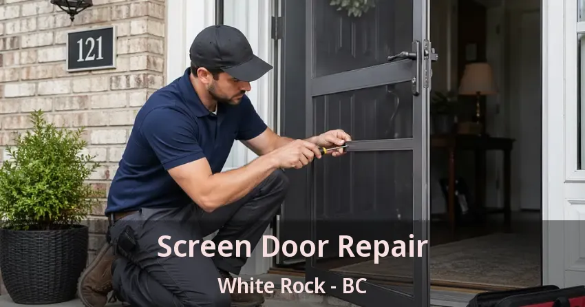 Screen Door Repair White Rock - BC Screen Door Repair White Rock - BC
