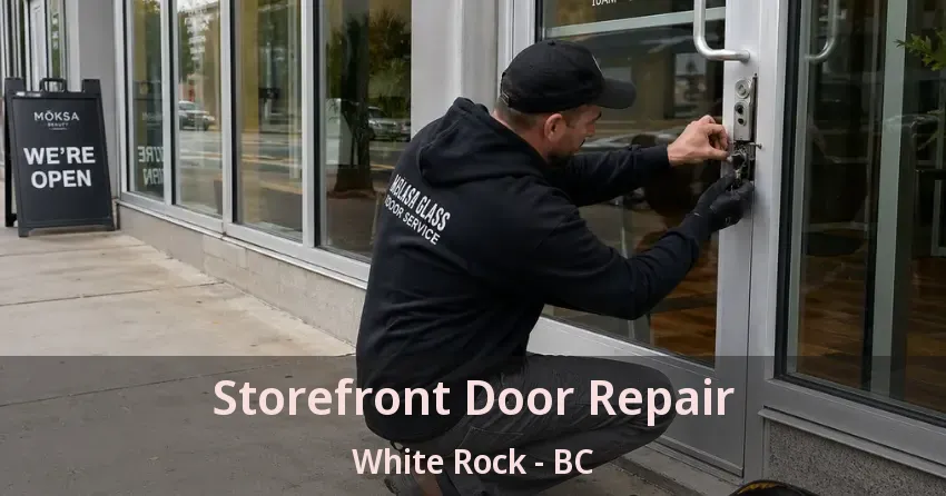 Storefront Door Repair White Rock - BC
