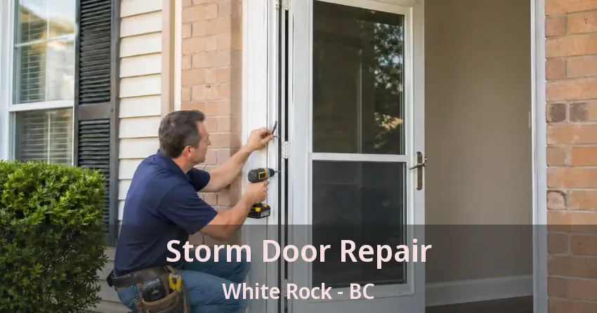 Storm Door Repair White Rock - BC