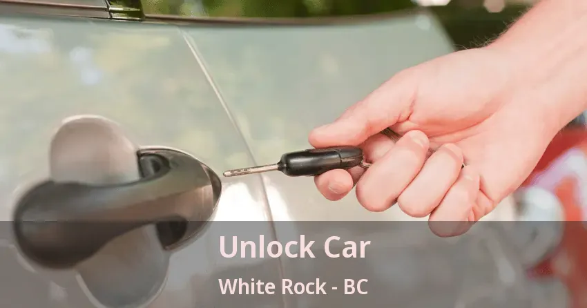 Unlock Car White Rock - BC Unlock Car White Rock - BC
